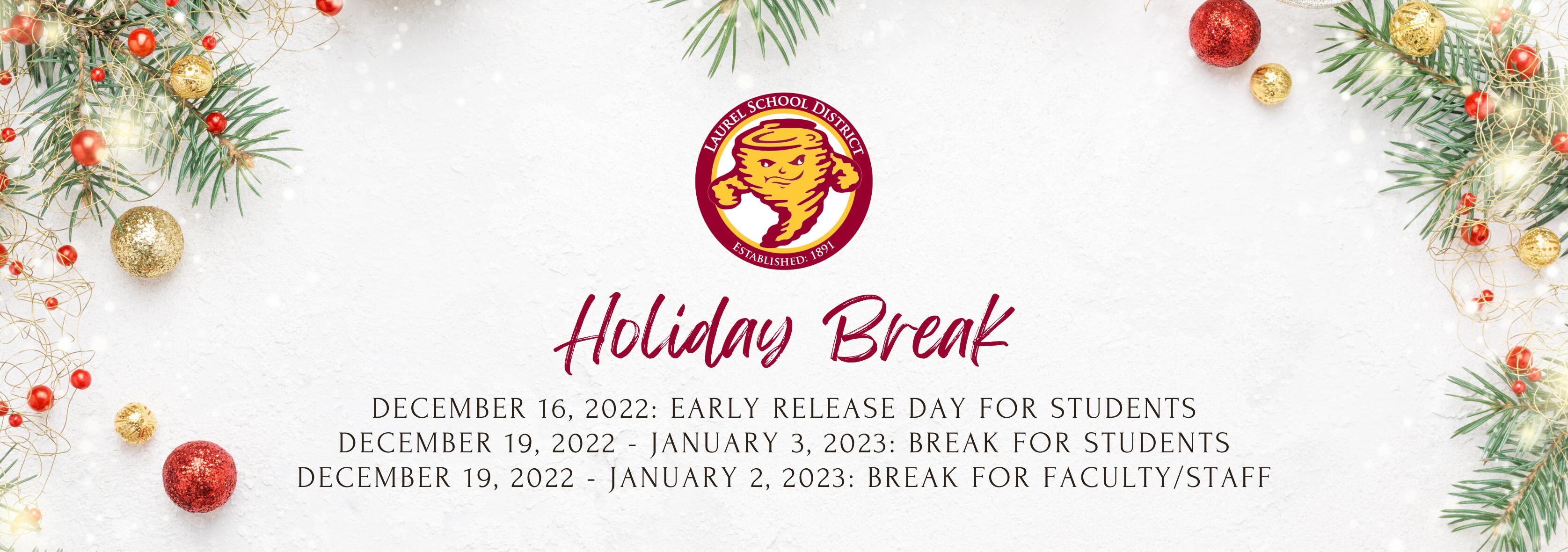 December 16, 2022: early release day for students December 19, 2022 - January 3, 2023: Break for Students December 19, 2022 - January 2, 2023: Break for Faculty/Staff and image of Christmas decorations and district logo with tornado